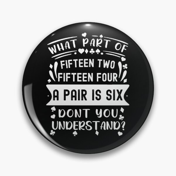 Item preview, Fifteen Two Fifteen Four A Pair Is Six Funny Cribbage Player designed and sold by Chmielayka.