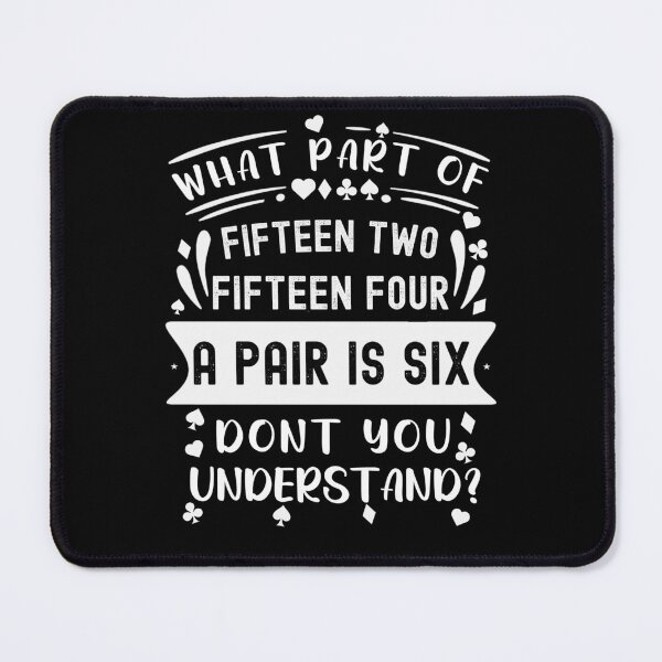 Item preview, Fifteen Two Fifteen Four A Pair Is Six Funny Cribbage Player designed and sold by Chmielayka.
