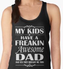 My Kids Have A Freakin Awesome DAD - father's day Shirt Women's Tank Top