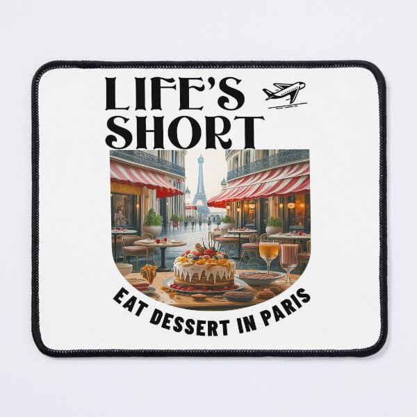 Item preview, Life's Short, Eat Dessert In Paris designed and sold by Diane Gotti.