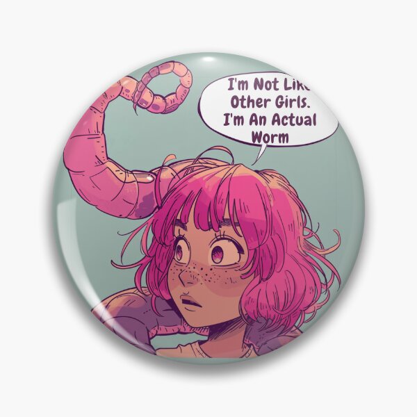 Item preview, I'm Not Like Other Girls I'm An Actual Worm designed and sold by ArtFromBeyond.