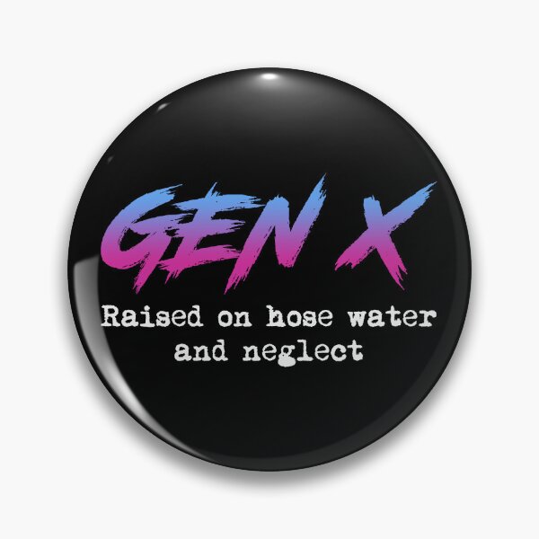 Item preview, Gen X: Raised On Hose Water And Neglect designed and sold by Cat Lady Designs.