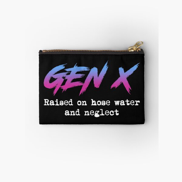Item preview, Gen X: Raised On Hose Water And Neglect designed and sold by Cat Lady Designs.