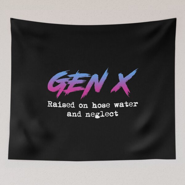 Item preview, Gen X: Raised On Hose Water And Neglect designed and sold by Cat Lady Designs.