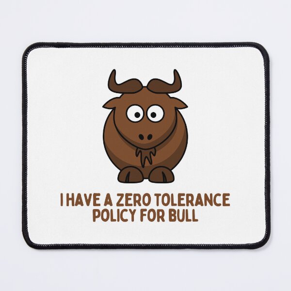 Item preview, Zero Tolerance Policy For Bull designed and sold by Heterodoxster.