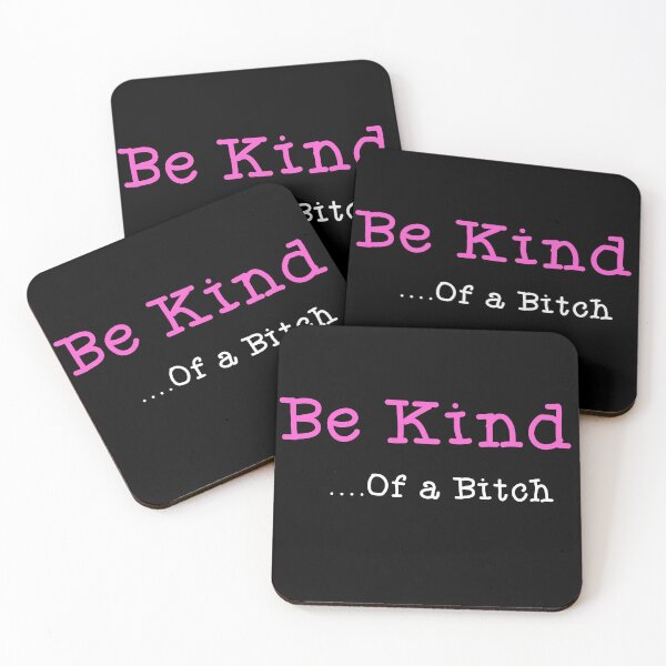 Item preview, Be Kind Of a bitch . Funny Rude saying Be Kind Of a bitch funny meme designed and sold by ArtfulWolves.