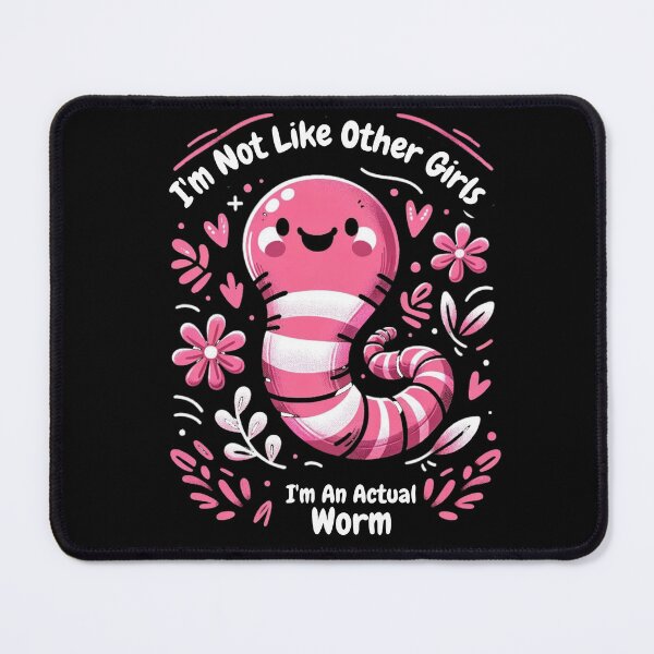 Item preview, I'm Not Like Other Girls I'm An Actual Worm designed and sold by ArtFromBeyond.