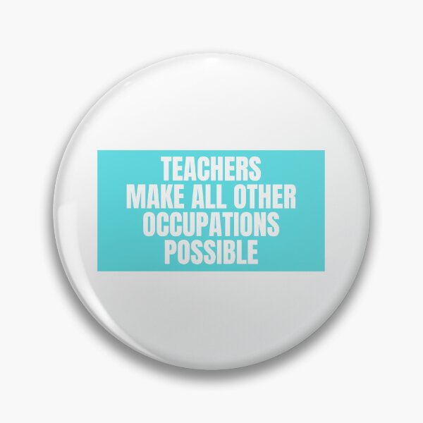 Item preview, Teachers Make All Other Occupations Possible  designed and sold by CharmStudio.