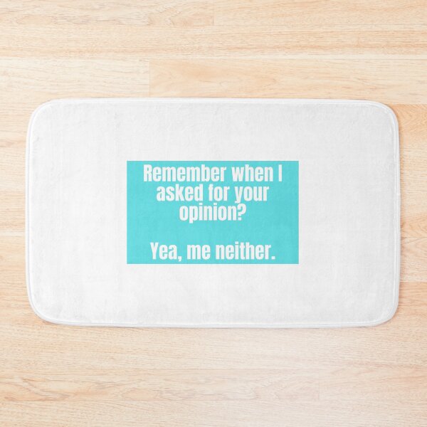 Item preview, Remember when I asked for your opinion? Yea me, neither.  designed and sold by CharmStudio.
