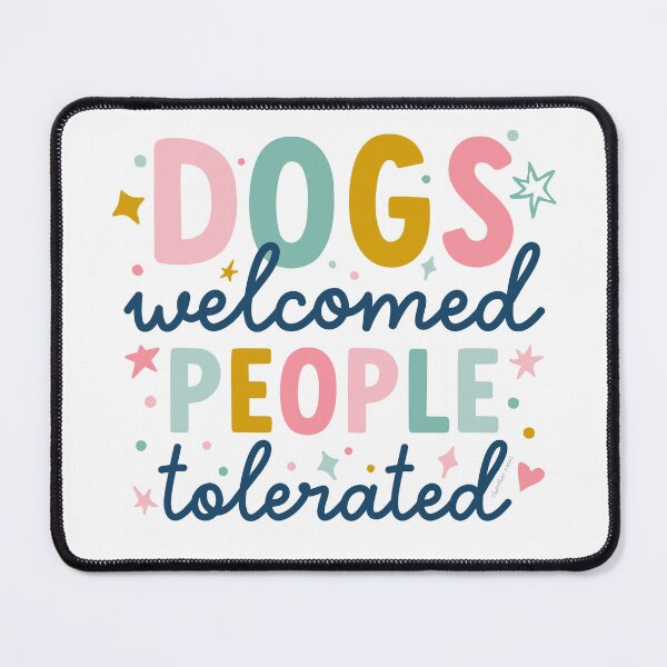 Item preview, Dogs Welcomed People Tolerated Funny Gift for Dog lover Funny Gift designed and sold by Heather Rosas.