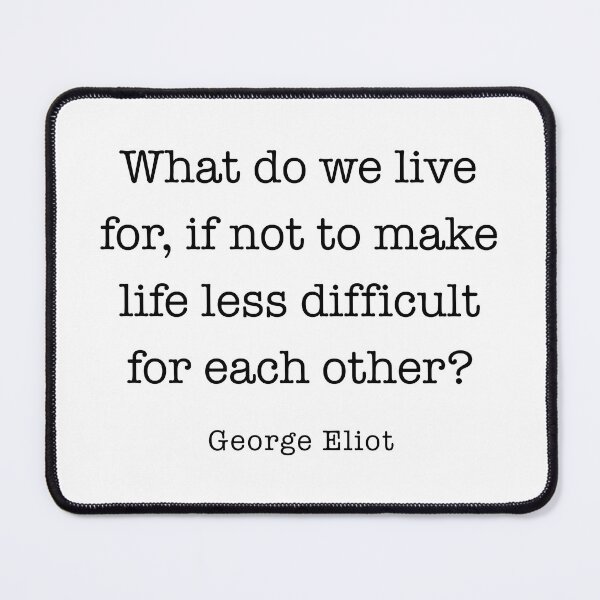 Item preview, George Eliot Quote designed and sold by corbrand.