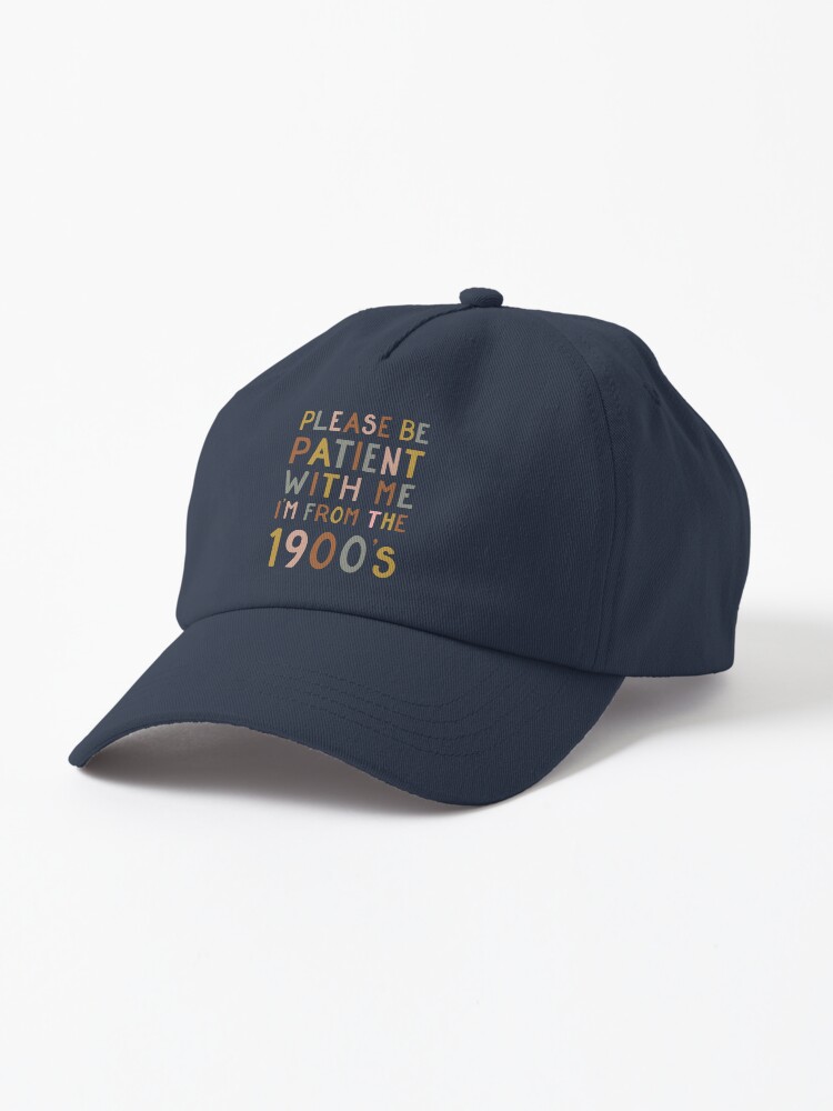Thumbnail 1 of 7, Cap, Please be patient with me, I'm from the 1900's designed and sold by cabinsupplyco.