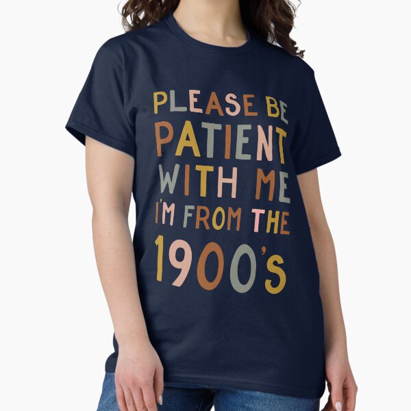 Item preview, Please be patient with me, I'm from the 1900's designed and sold by cabinsupplyco.