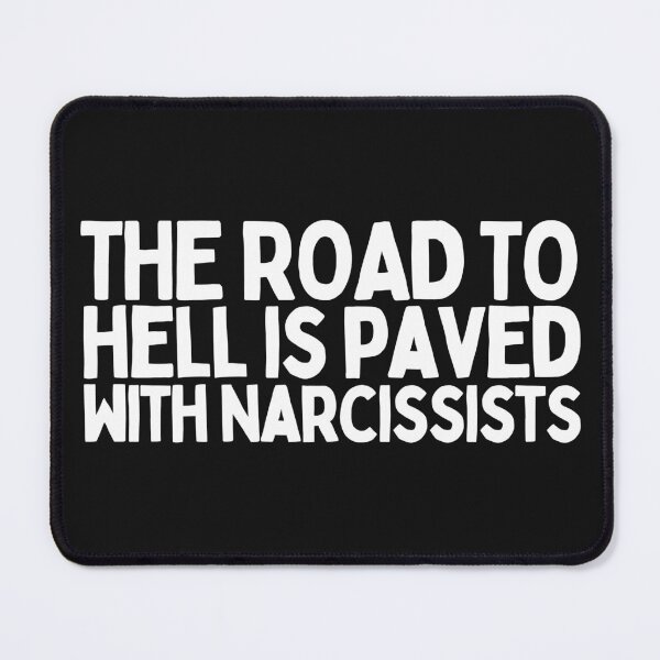 Item preview, The Road To Hell Is Paved With Narcissists designed and sold by Heterodoxster.