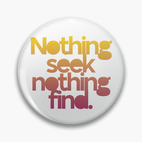 Item preview, Nothing seek nothing find designed and sold by Dullust.