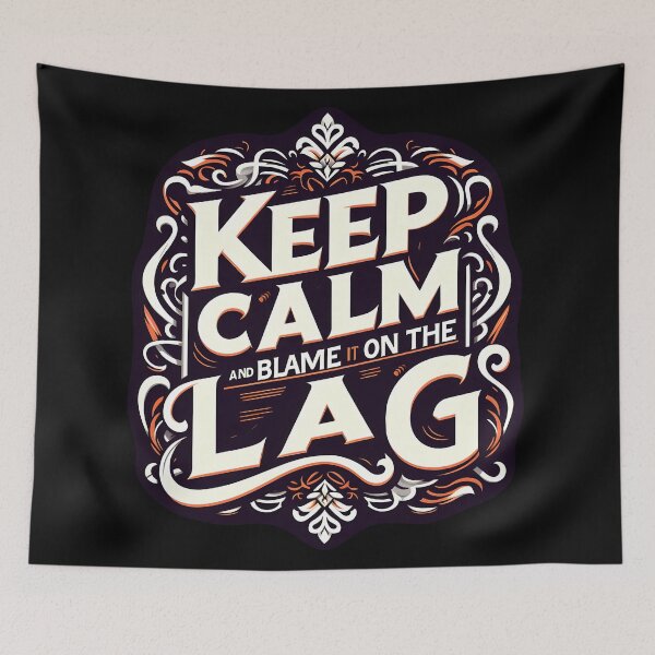 Item preview, Keep Calm and Blame it on the Lag, typography designed and sold by maxmaj.