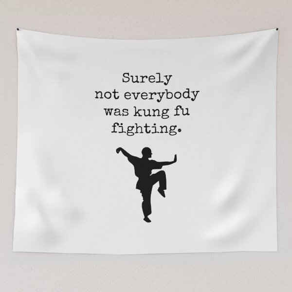 Item preview, Surely not everybody was kung fu fighting. designed and sold by Ghoof-Wear.