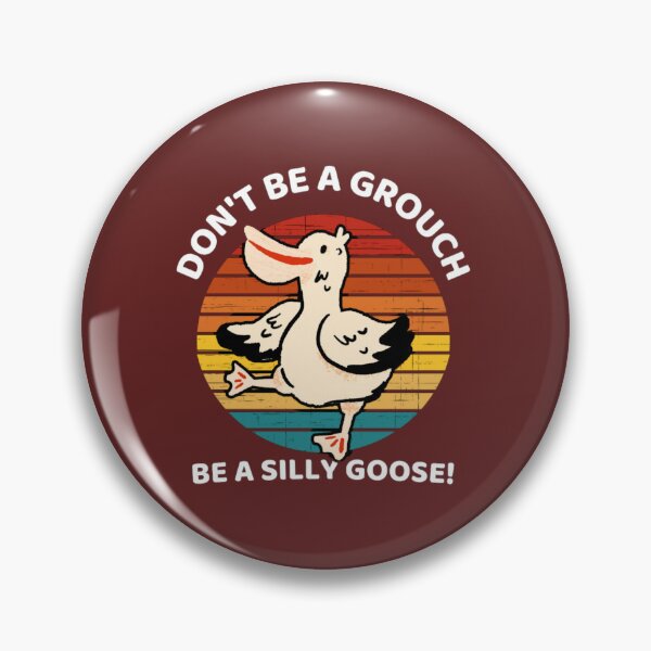 Item preview, Don't Be A Grouch Be A Silly Goose  designed and sold by prsagar01.