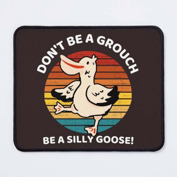 Item preview, Don't Be A Grouch Be A Silly Goose  designed and sold by prsagar01.