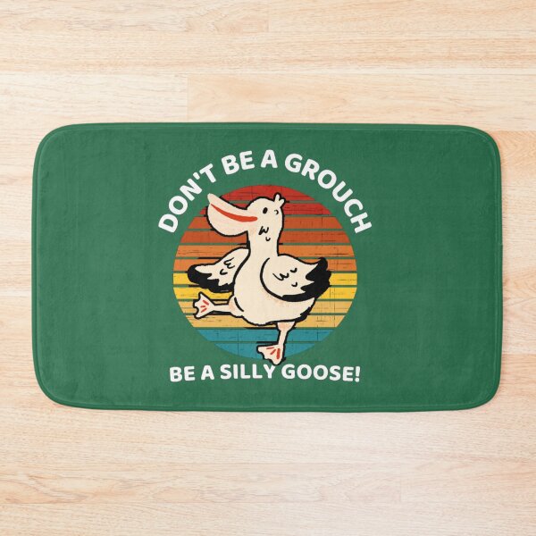 Item preview, Don't Be A Grouch Be A Silly Goose  designed and sold by prsagar01.