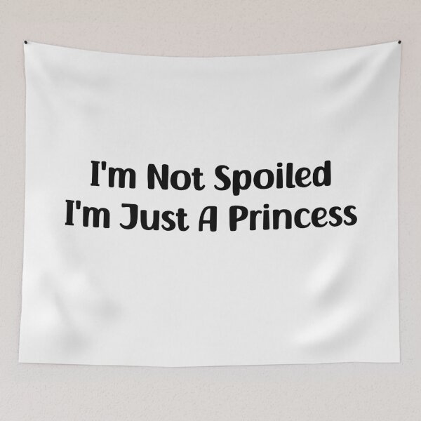 Item preview, I'm Not Spoiled I'm Just A Princess designed and sold by Stick-Artistry.