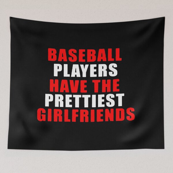 Item preview, Baseball Players Have The Prettiest Girlfriends Funny designed and sold by terraneuro45.