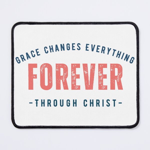 Item preview, Grace changes everything forever through Christ | Christian Quote designed and sold by Blessed Be Your Name.