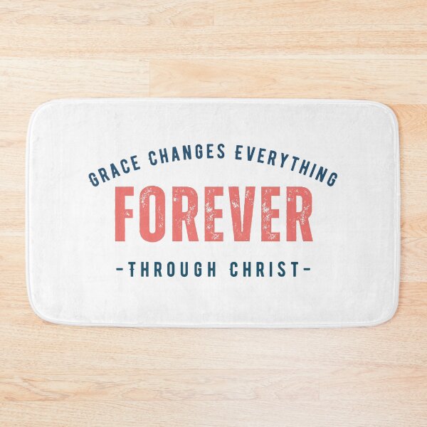 Item preview, Grace changes everything forever through Christ | Christian Quote designed and sold by Blessed Be Your Name.