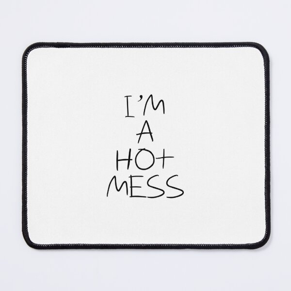 Item preview, I'M A HOT MESS designed and sold by SBGRW.