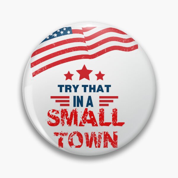 Item preview, Try That In a Small Town designed and sold by IDoMatterROSASS.