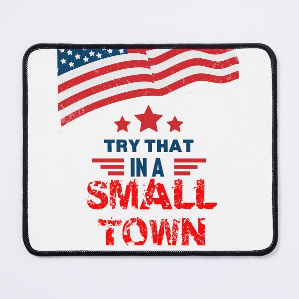 Item preview, Try That In a Small Town designed and sold by IDoMatterROSASS.