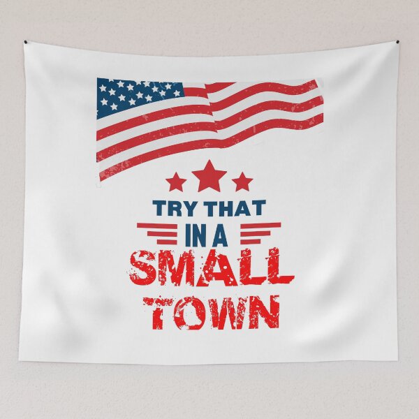 Item preview, Try That In a Small Town designed and sold by IDoMatterROSASS.