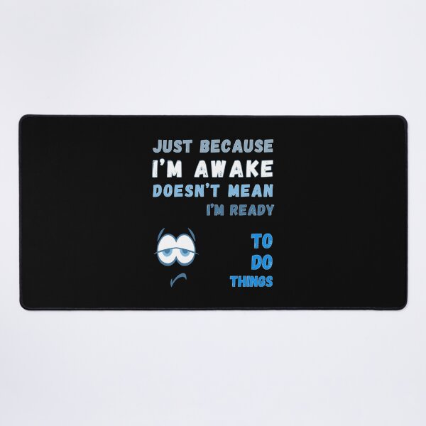 Item preview, Just Because I'm Awake Doesn't Mean I'm Ready To Do Things T-shirt designed and sold by MAGness.