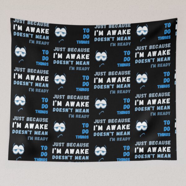 Item preview, Just Because I'm Awake Doesn't Mean I'm Ready To Do Things T-shirt designed and sold by MAGness.