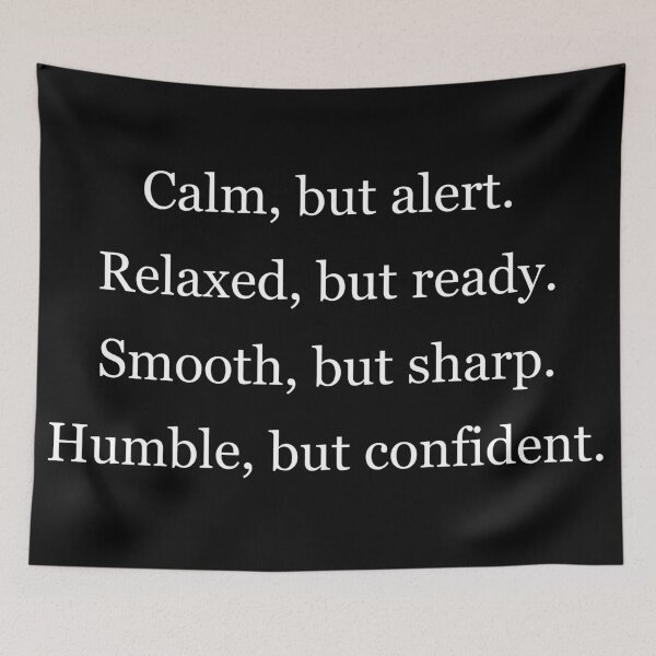 Item preview, calm,but alert. relaxed, but ready. smooth, but sharp. humble, but confident designed and sold by Jackson-Will.