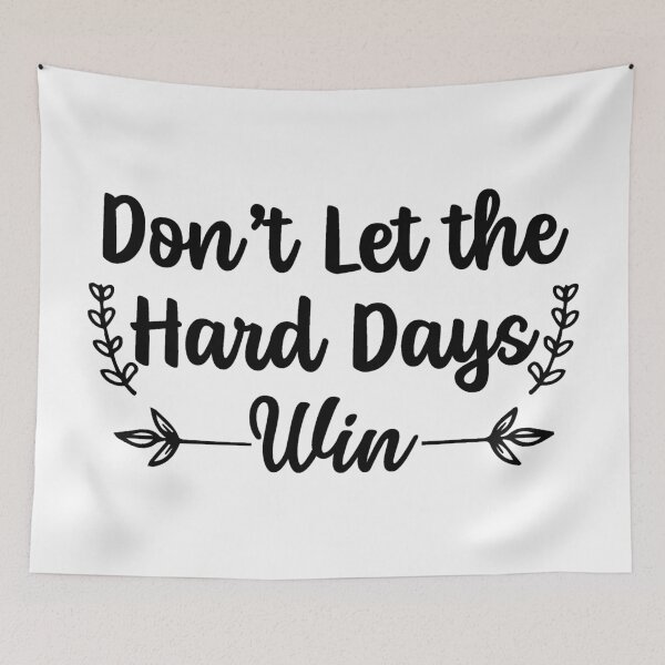 Item preview, Don't Let The Hard Days Win designed and sold by Hairball-Pets.