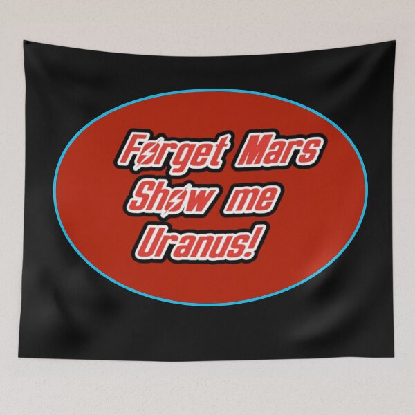 Item preview, Forget Mars Show me Uranus! designed and sold by DukeGroovy.