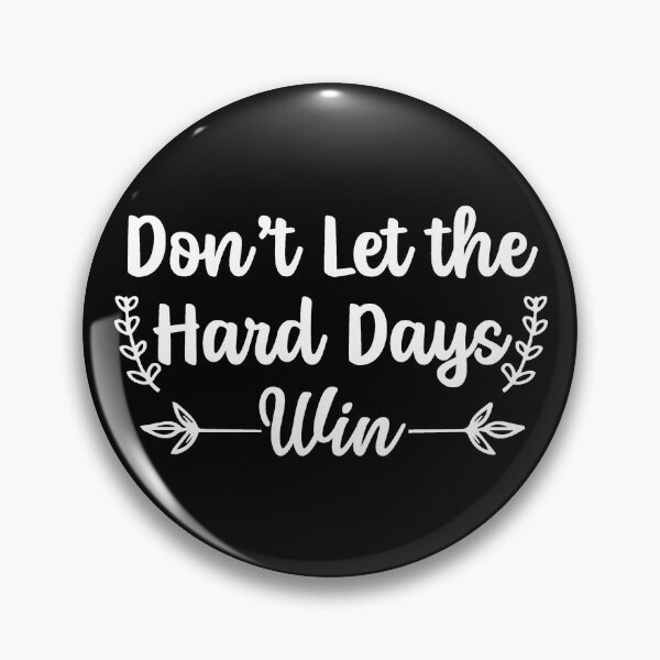 Item preview, Don't Let The Hard Days Win designed and sold by Hairball-Pets.