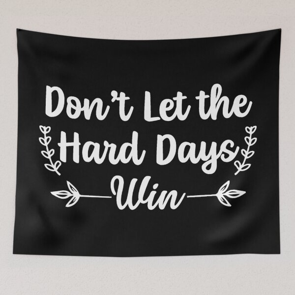 Item preview, Don't Let The Hard Days Win designed and sold by Hairball-Pets.