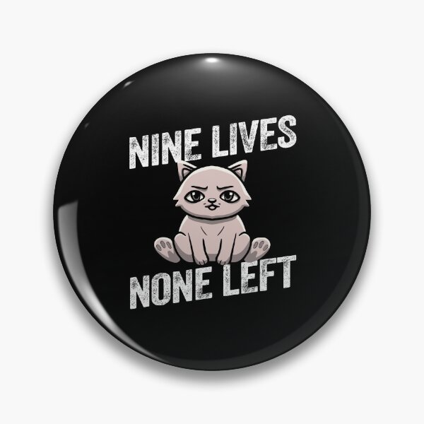Item preview, Nine lives none left cat kitten kitty feline humour funny designed and sold by w1ckerman.