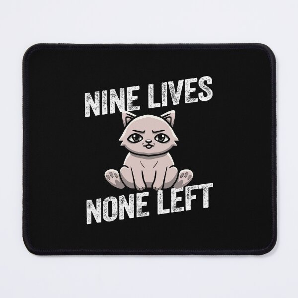 Item preview, Nine lives none left cat kitten kitty feline humour funny designed and sold by w1ckerman.