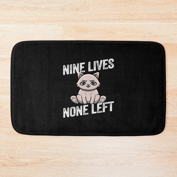 Item preview, Nine lives none left cat kitten kitty feline humour funny designed and sold by w1ckerman.