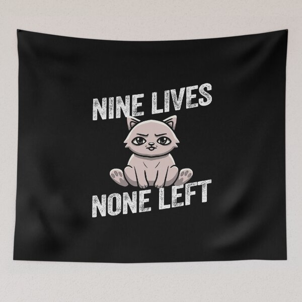 Item preview, Nine lives none left cat kitten kitty feline humour funny designed and sold by w1ckerman.