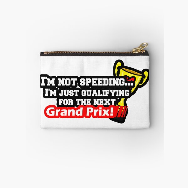 Item preview, Im not Speeding, Im Just Qualifying For The Next Grand Prix designed and sold by MonkiFlipp.