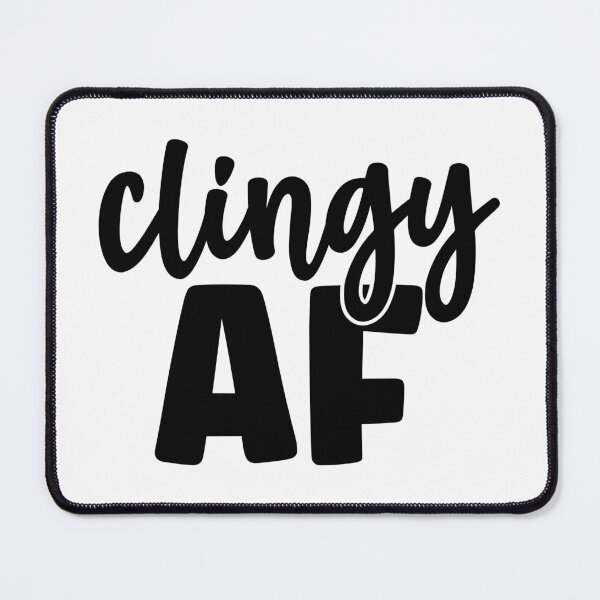 Item preview, Clingy AF designed and sold by Magico Paco.