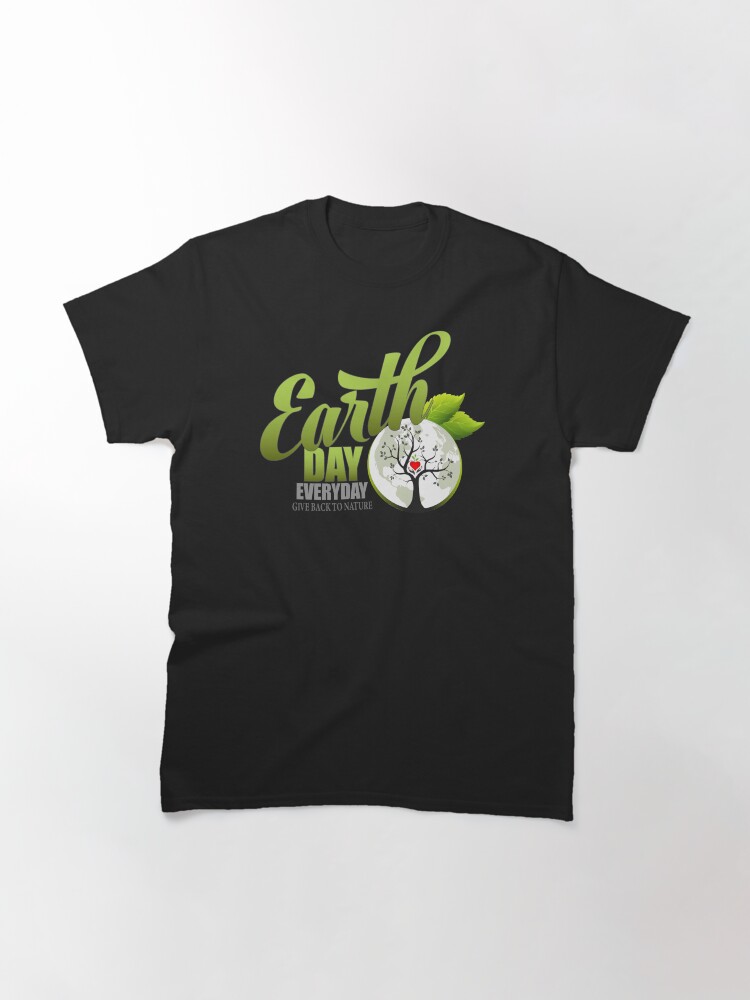 Alternate view of Give Back to Nature - Earth Day Everyday Classic T-Shirt