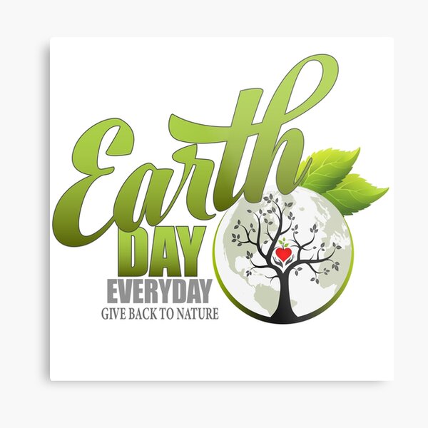 Give Back to Nature - Earth Day Everyday Metal Print