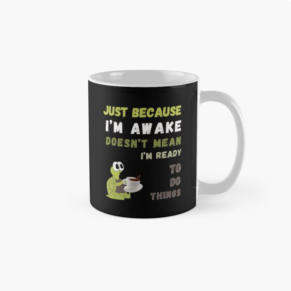 Item preview, Just Because I'm Awake Doesn't Mean I'm Ready To Do Things T-shirt designed and sold by MAGness.