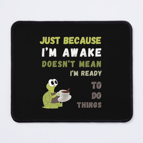 Item preview, Just Because I'm Awake Doesn't Mean I'm Ready To Do Things T-shirt designed and sold by MAGness.