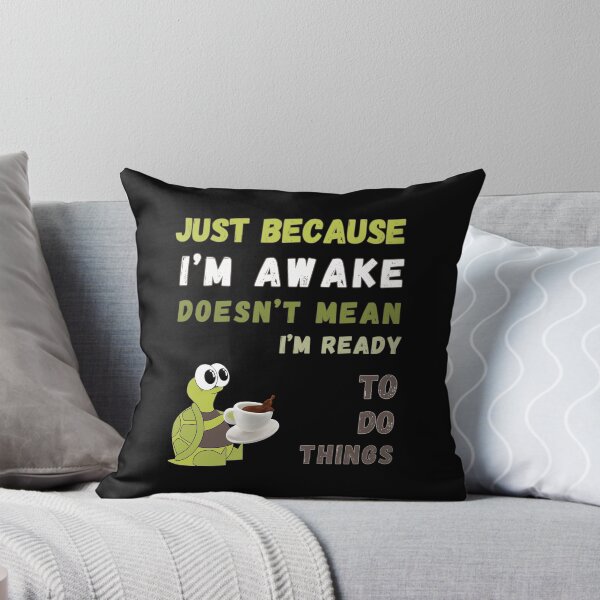 Item preview, Just Because I'm Awake Doesn't Mean I'm Ready To Do Things T-shirt designed and sold by MAGness.
